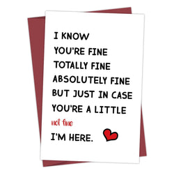 Greeting  Cards - I know you’re totally fine…