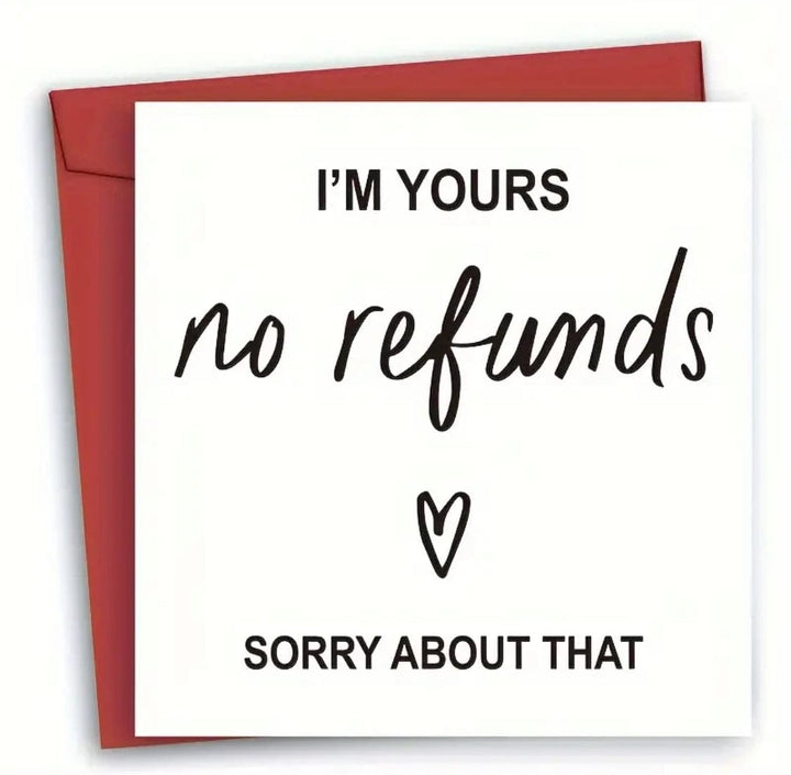 Greeting  Cards - I ‘m Yours No Refunds